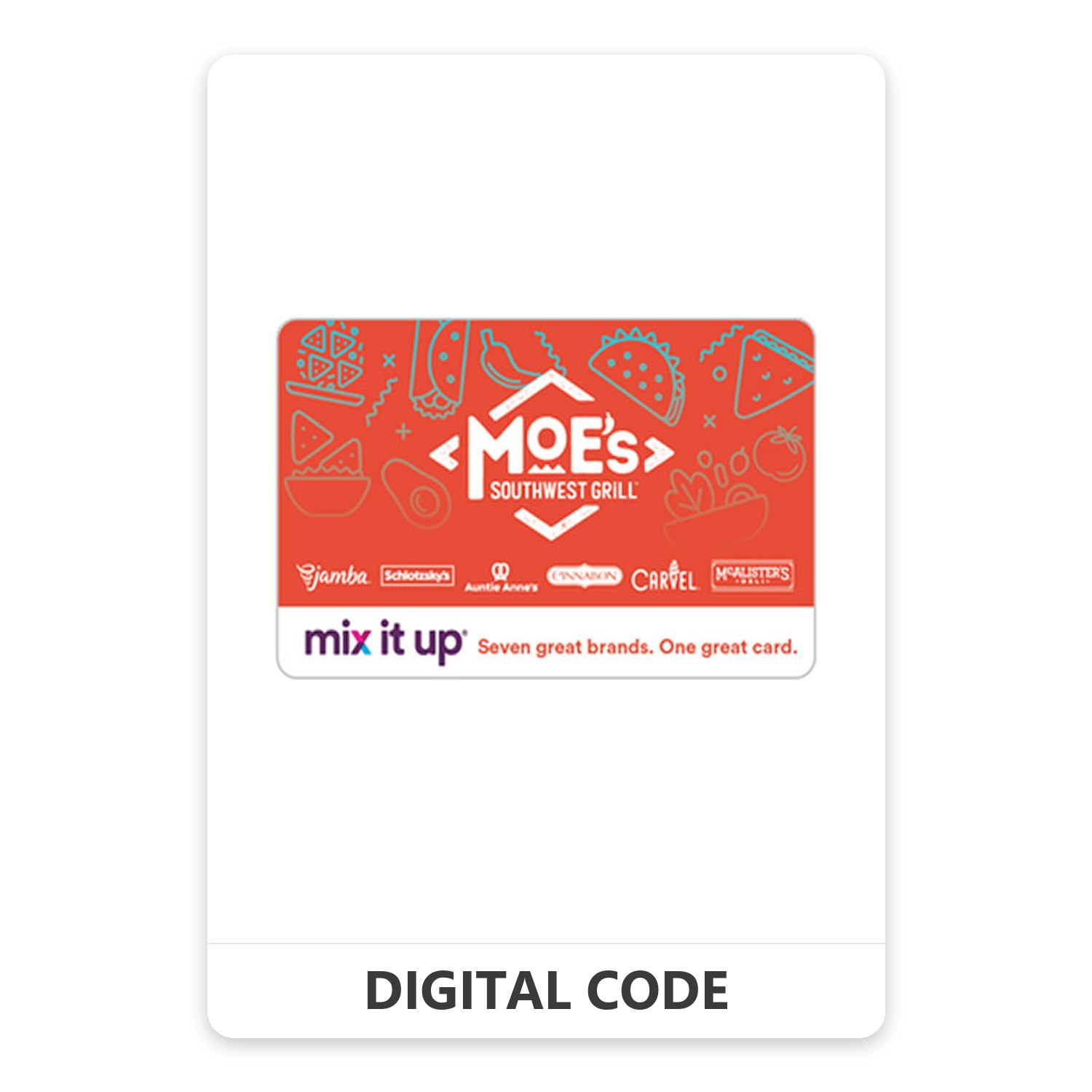 Moe’s Southwest Grill – Mix It Up® eGift Card 5 – 200 USD